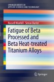 Fatigue of Beta Processed and Beta Heat-treated Titanium Alloys