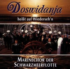 Doswidanja Heisst Auf Weiderse - Marinechor der Schwarzmeerflotte