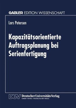 Kapazitätsorientierte Auftragsplanung bei Serienfertigung - Petersen, Lars