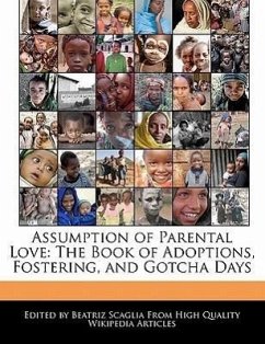 Assumption of Parental Love: The Book of Adoptions, Fostering, and Gotcha Days - Scaglia, Beatriz