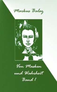 Von Masken und Wahrheit 1 - Balaz, Markus