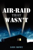 Air-Raid That Wasn't Air-Raid That Wasn't
