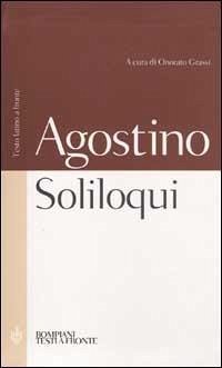 Soliloqui. Testo latino a fronte - Agostino (Sant') Soliloqui. Testo latino a fronte - Agostino (Sant')