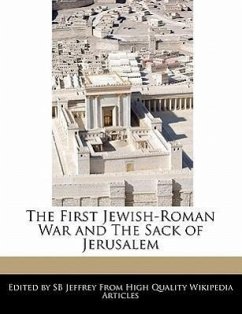 The First Jewish-Roman War and the Sack of Jerusalem - Jeffrey, S. B. Jeffrey, Sb