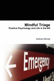 Mindful Triage--Positive Psychology and Life in the Er