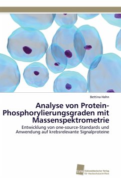 Analyse von Protein-Phosphorylierungsgraden mit Massenspektrometrie - Hahn, Bettina