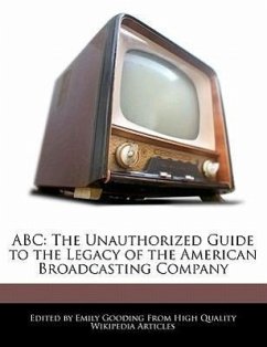 ABC: The Unauthorized Guide to the Legacy of the American Broadcasting Company - Gooding, Emily