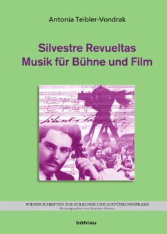 Silvestre Revueltas - Musik für Bühne und Film - Teibler-Vondrak, Antonia