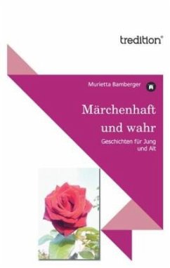 Märchenhaft und wahr - Bamberger, Murietta