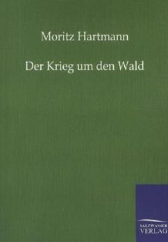 Der Krieg um den Wald - Hartmann, Moritz