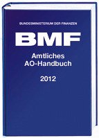 Amtliches AO-Handbuch 2012: mit Anwendungserlass zur Abgabenordnung (AEAO), Finanzgerichtsordnung (FGO) und weiteren Gesetzen - Bundesministerium der Finanzen