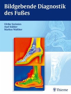 Bildgebende Diagnostik des Fußes - Szeimies, Ulrike; Stäbler, Axel; Walther, Markus
