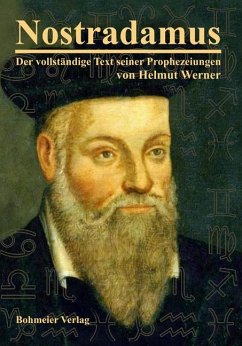 Nostradamus - Der vollständige Text seiner Prophezeiungen - Werner, Helmut
