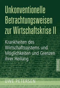 Unkonventionelle Betrachtungsweisen zur Wirtschaftskrise II - Petersen, Uwe