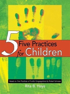 Five Practices for Children - Schnase, Robert C.; Hays, Rita B.