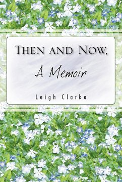 Then and Now, a Memoir - Clarke, Leigh