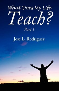 What Does My Life Teach? - Rodriguez, Jose L.