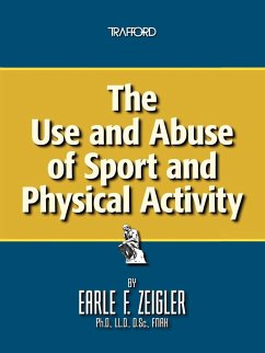 The Use and Abuse of Sport and Physical Activity - Zeigler, Earle F.