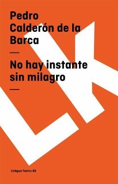No Hay Instante Sin Milagro - Calderón De La Barca, Pedro