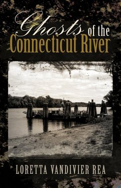 Ghosts of the Connecticut River - Rea, Loretta Vandivier