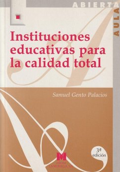 Instituciones educativas para la calidad total : (configuración de un modelo organizativo) - Gento Palacios, Samuel