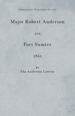Major Robert Anderson at Fort Sumter - Lawton, Eba