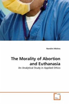 The Morality of Abortion and Euthanasia - Mishra, Nandini