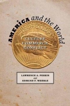 America and the World: Culture, Commerce, Conflict - Peskin, Lawrence A.; Wehrle, Edmund F.