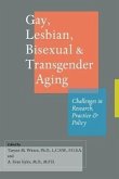 Gay, Lesbian, Bisexual & Transgender Aging: Challenges in Research, Practice, and Policy