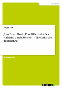 Jean Baudrillard: ¿Kool Killer oder Der Aufstand durch Zeichen¿ - Eine kritische Textanalyse - Ott, Peggy