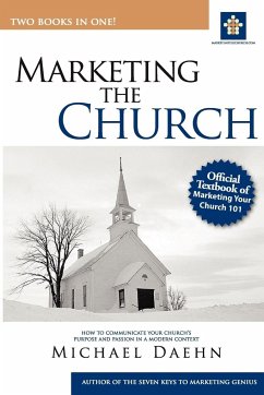 Marketing the Church; How to Communicate Your Church's Purpose and Passion in a Modern Context - Daehn, Michael