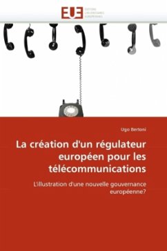 La Création d''un Régulateur Européen Pour Les Télécommunications - Bertoni, Ugo