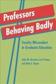 Professors Behaving Badly: Faculty Misconduct in Graduate Education