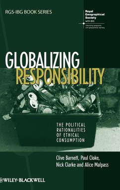 Globalizing Responsibility - Barnett, Clive; Cloke, Paul; Clarke, Nick; Malpass, Alice