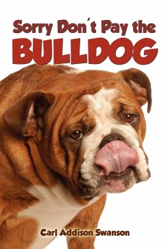Sorry Don't Pay the Bulldog - Swanson, Carl Addison