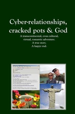 Cyber-relationships, cracked pots & Love. A true story. A happy end. - Elizabeth, Irene