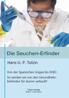 Die Seuchen-Erfinder - Tolzin, Hans U. P.
