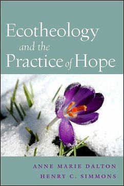 Ecotheology and the Practice of Hope - Dalton, Anne Marie; Simmons, Henry C