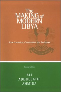 The Making of Modern Libya: State Formation, Colonization, and Resistance - Ahmida, Ali Abdullatif