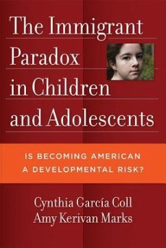 The Immigrant Paradox in Children and Adolescents: Is Becoming American a Developmental Risk?