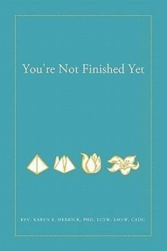 You're Not Finished Yet - Herrick, Lcsw Lmsw Rev Karen E.