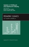 Update in Childhood and Adolescent Obesity, An Issue of Pediatric Clinics