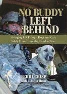 No Buddy Left Behind: Bringing US Troops' Dogs and Cats Safely Home from the Combat Zone - Crisp, Terri