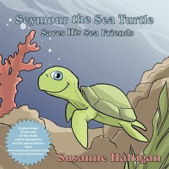 Seymour the Sea Turtle Saves His Sea Friends - Haltigan, Susanne