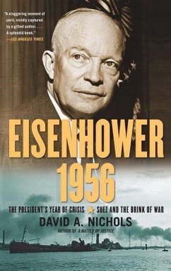 Eisenhower 1956: The President's Year of Crisis--Suez and the Brink of War - Nichols, David A.