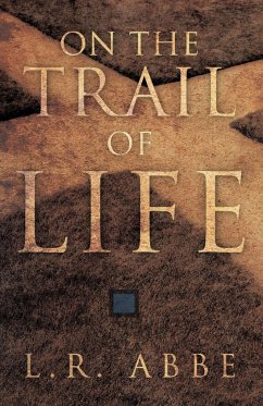 On the Trail of Life - Abbe, L. R.