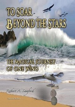 To Soar Beyond the Stars - Sanford, Robert A.