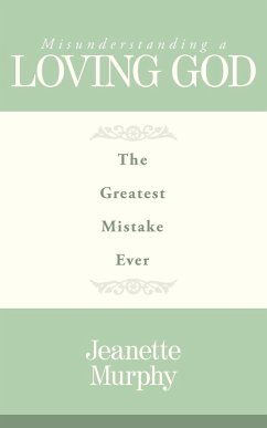 Misunderstanding A Loving God - Murphy, Jeanette