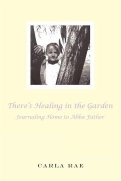There's Healing in the Garden - Rae, Carla