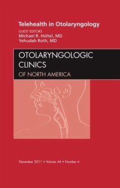 Telehealth in Otolaryngology, An Issue of Otolaryngologic Clinics - Holtel, Michael